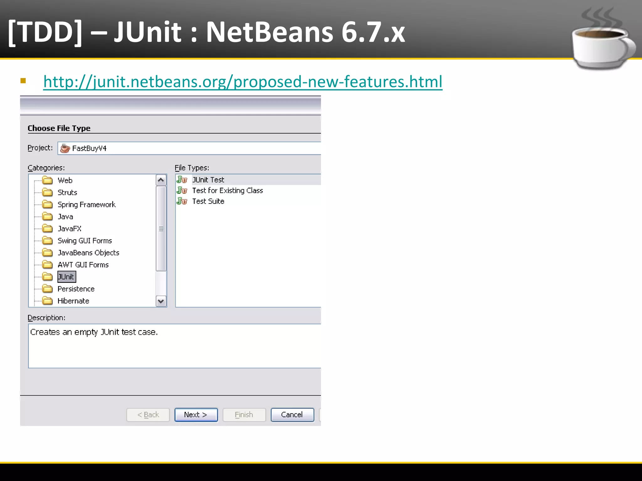 [TDD] – JUnit : NetBeans 6.7.x
   http://junit.netbeans.org/proposed-new-features.html




6/4/2012                          Eduardo R Carvalho       26
 