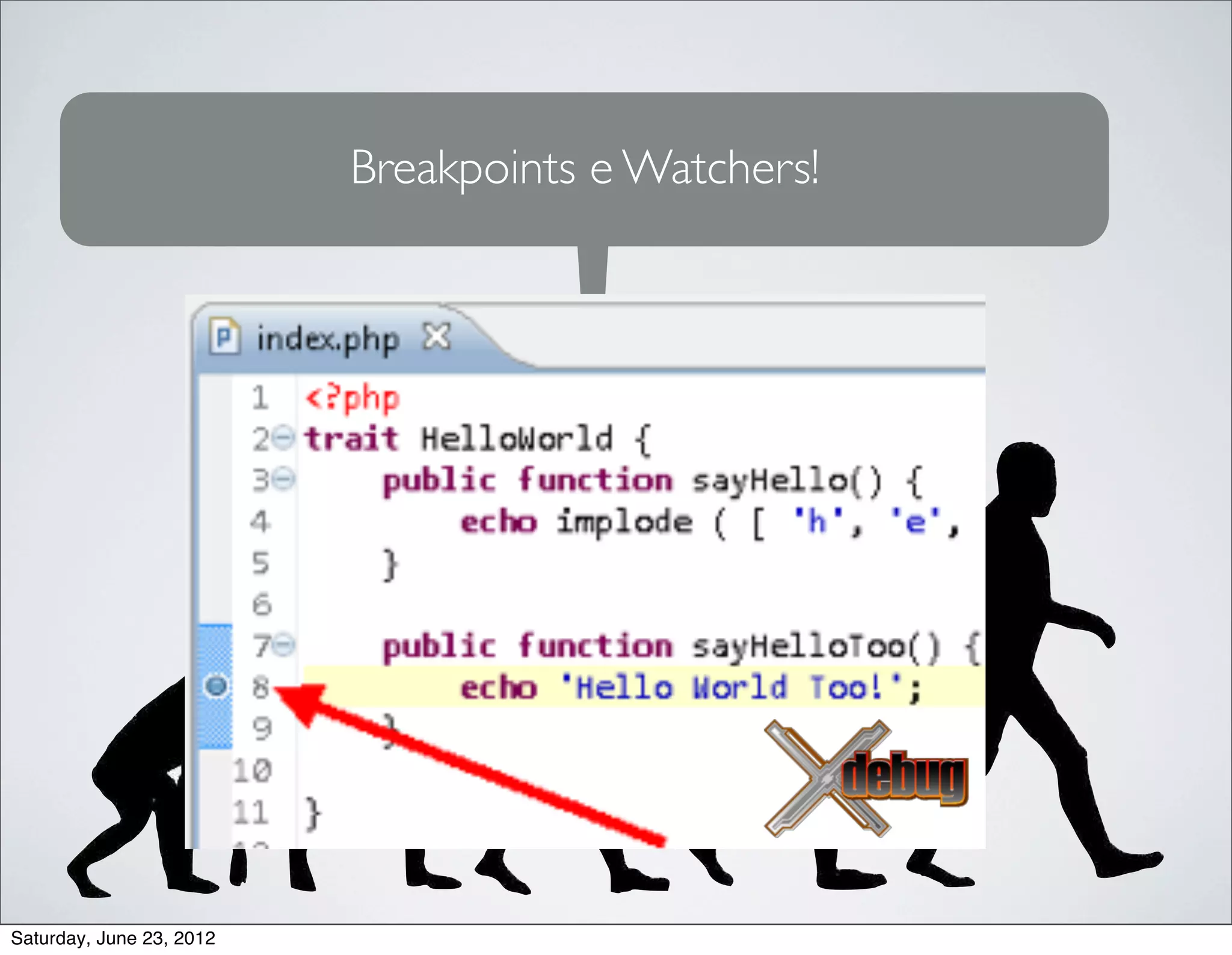 Breakpoints e Watchers!




Saturday, June 23, 2012
 