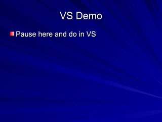 VS Demo Pause here and do in VS 