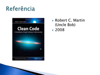    Robert C. Martin
    (Uncle Bob)
   2008
 