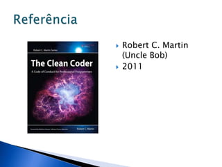    Robert C. Martin
    (Uncle Bob)
   2011
 