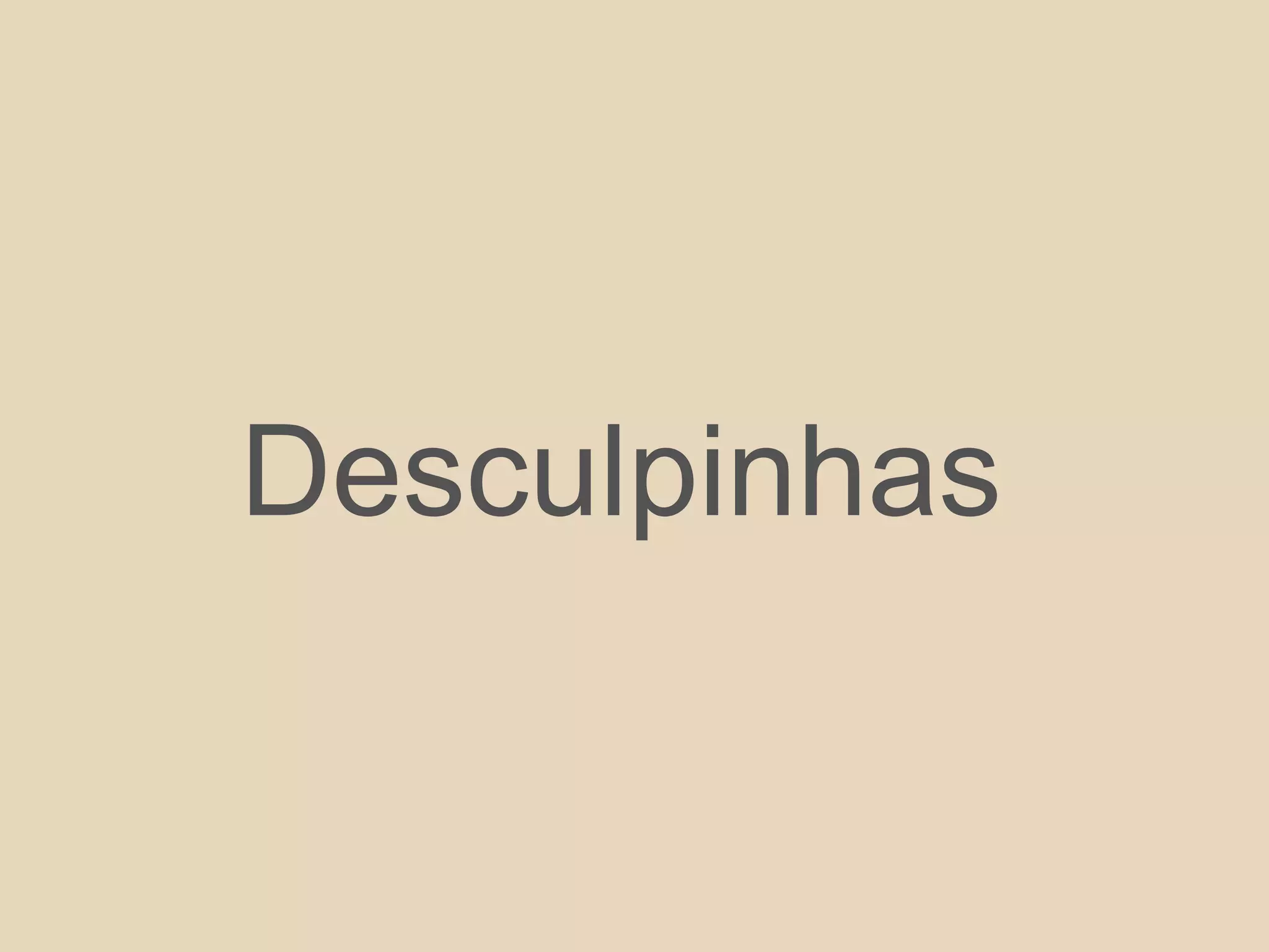 Desculpinhas
 