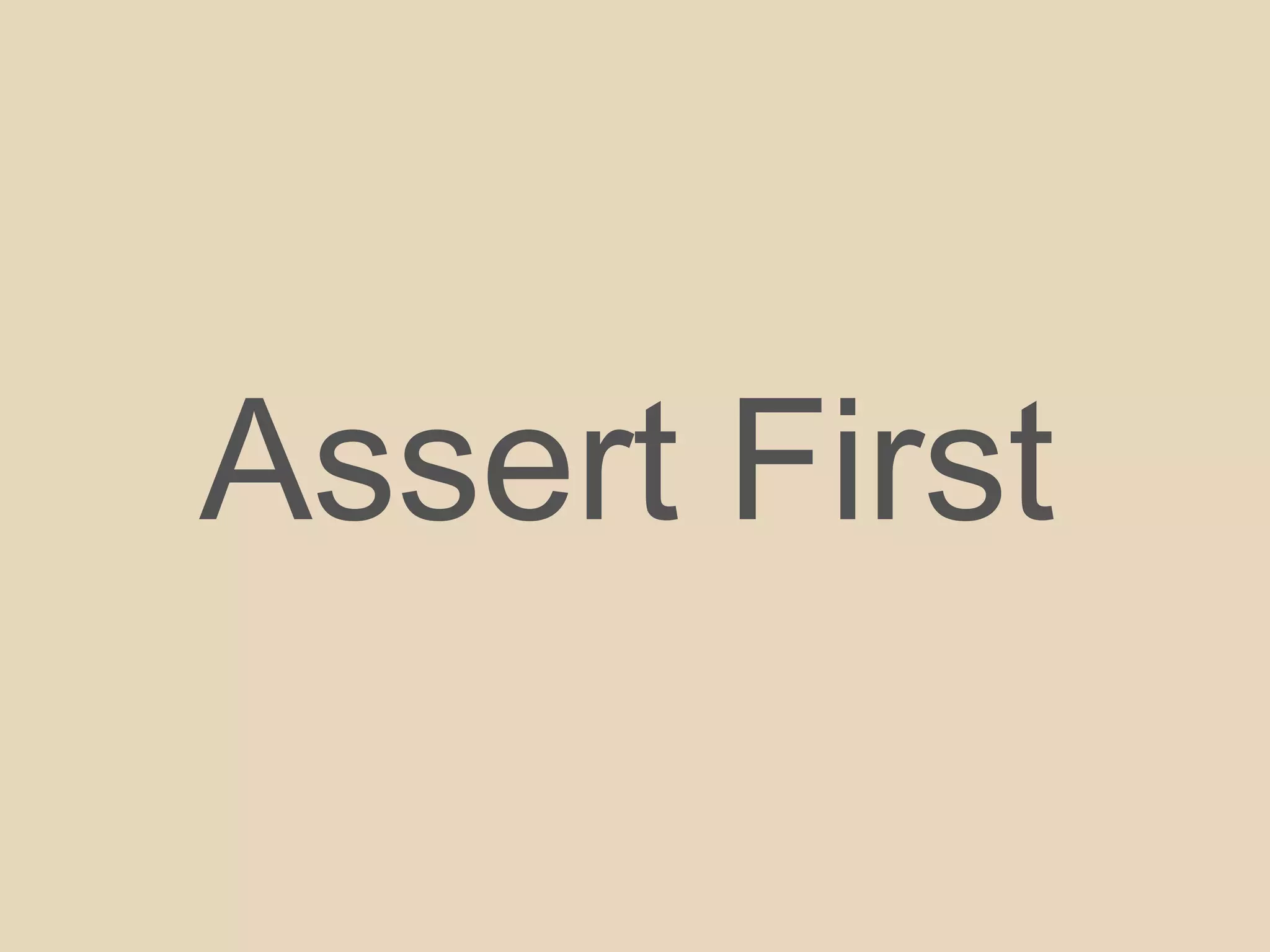 Assert First
 