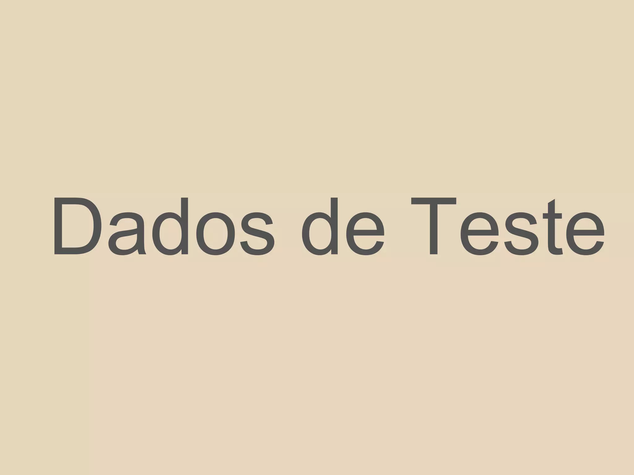 Dados de Teste
 