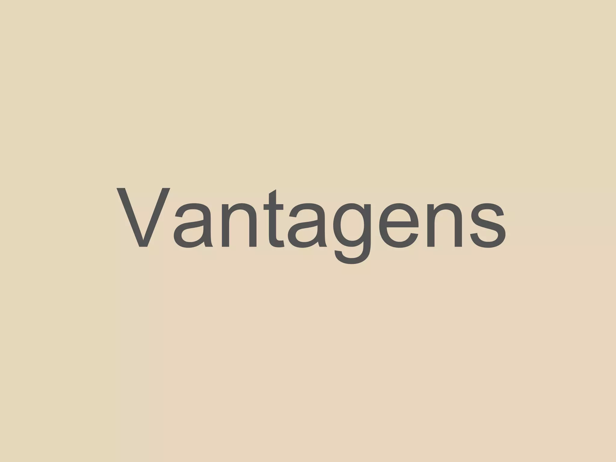 Vantagens
 