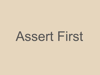 Assert First
 