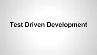 Test Driven Development

 