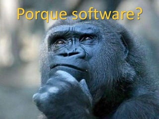 Porque software? 
 