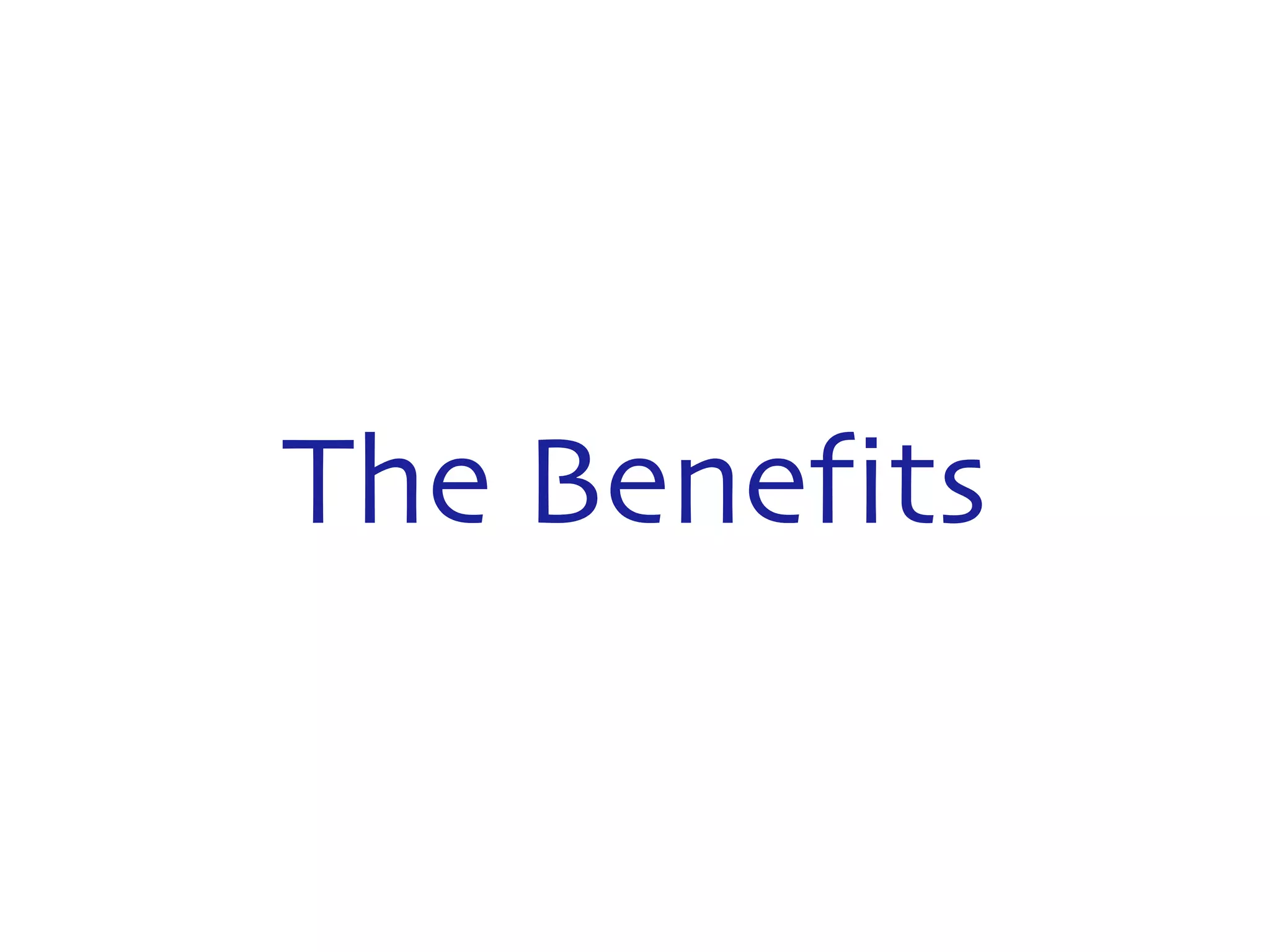 The Benefits 
 
