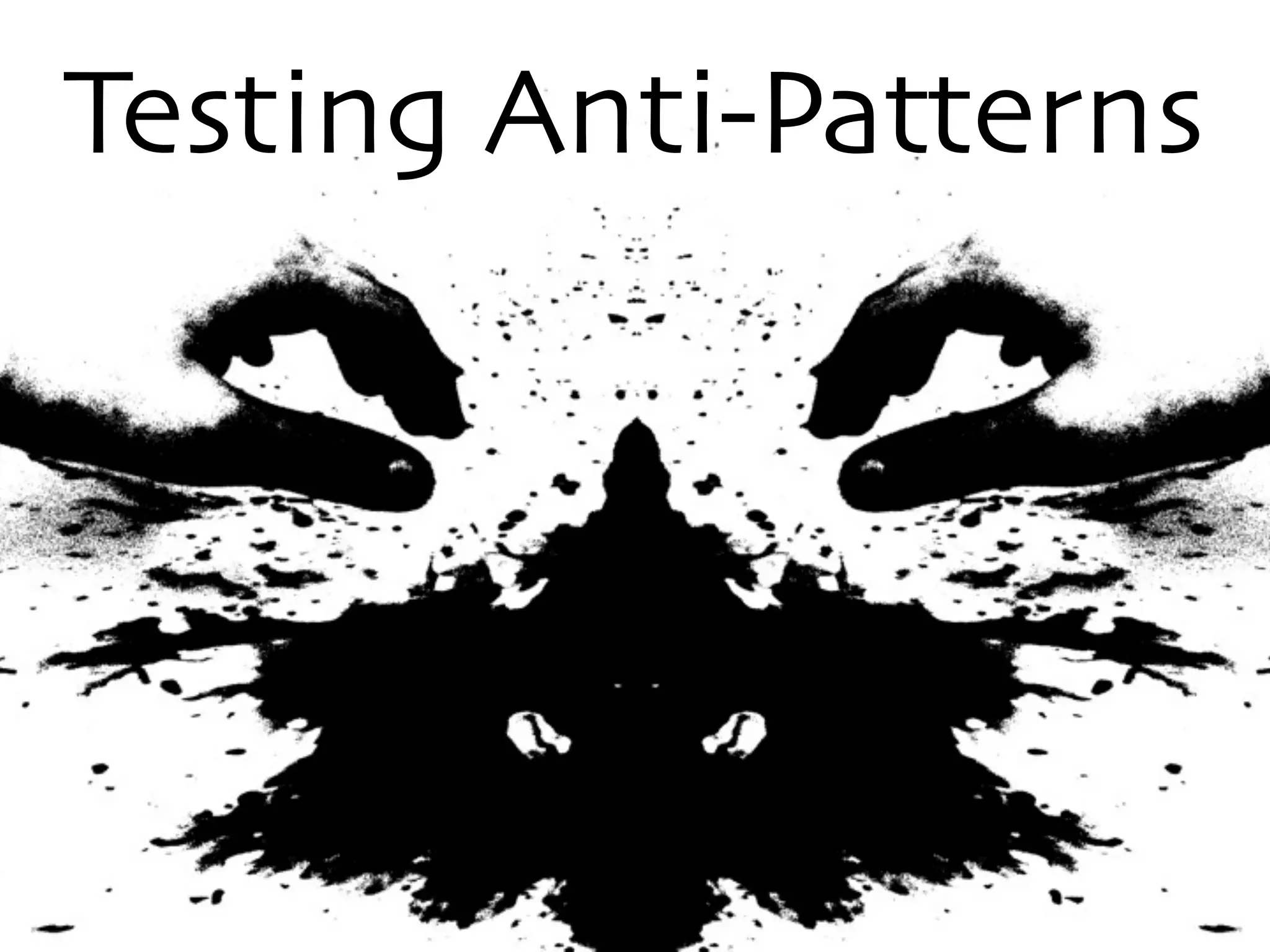 Testing Anti-Patterns 
 