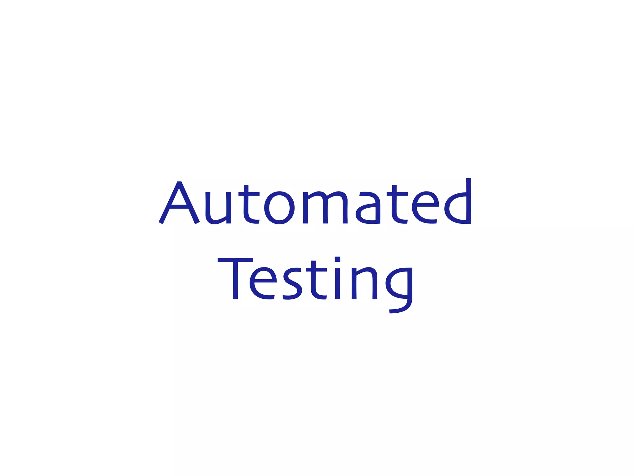 Automated 
Testing 
 