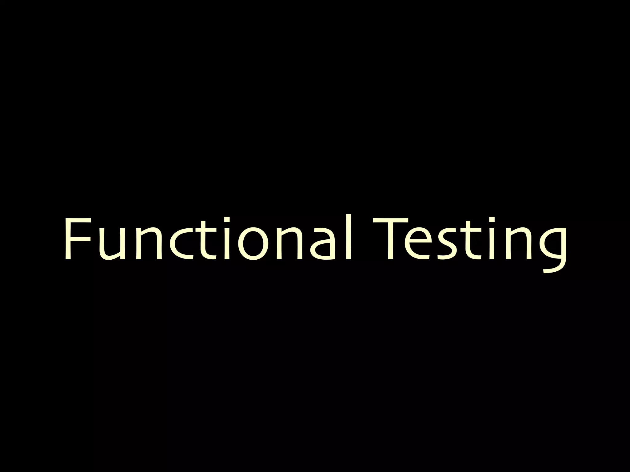 Functional Testing 
 