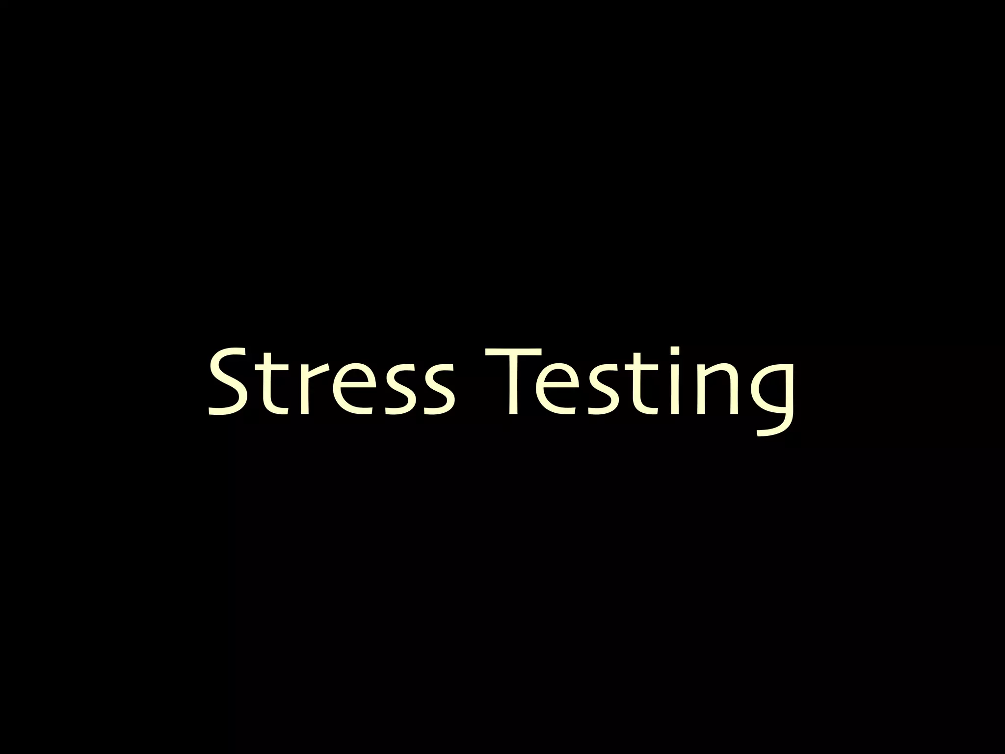 Stress Testing 
 