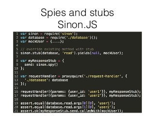 Spies and stubs
Sinon.JS