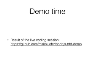 Refactor
• Remove duplication
• If obvious, write “correct” implementation
• Write next failing test
