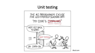 Unit testing
Xkcd.com
 