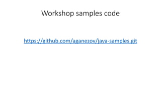 Workshop samples code
https://github.com/aganezov/java-samples.git
 
