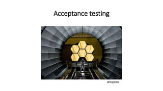 Acceptance testing
Wikipedia
 