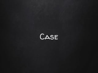 Case
 