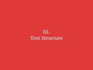 III.
Test Structure
 