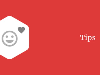 Tips
 