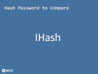 Hash Password to Compare
 