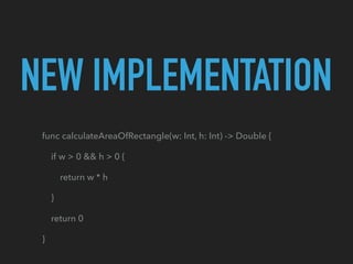 NEW IMPLEMENTATION
func calculateAreaOfRectangle(w: Int, h: Int) -> Double {
    if w > 0 && h > 0 {
        return w * h
    }
    return 0
}
 