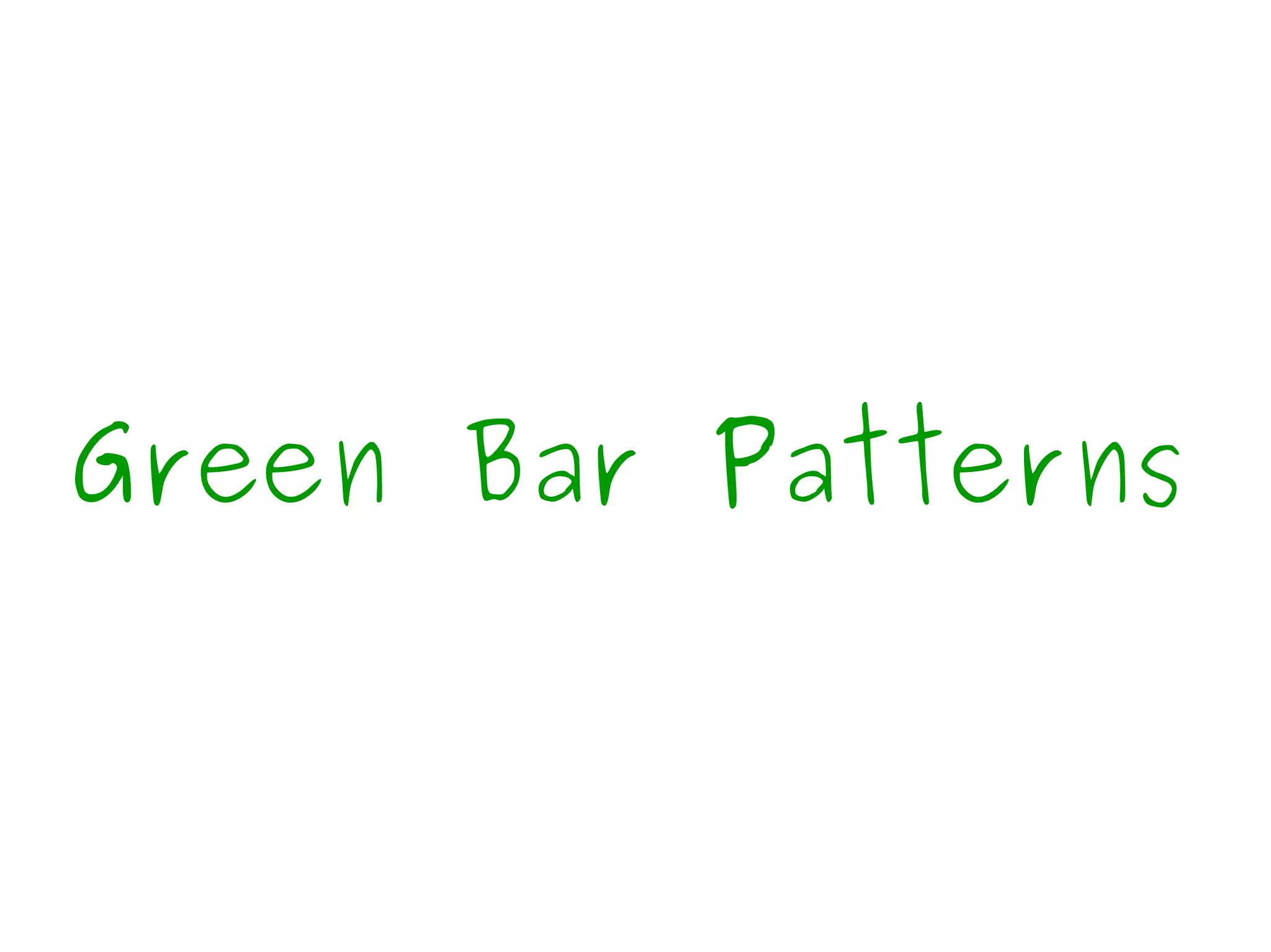 Green Bar Patterns 
 