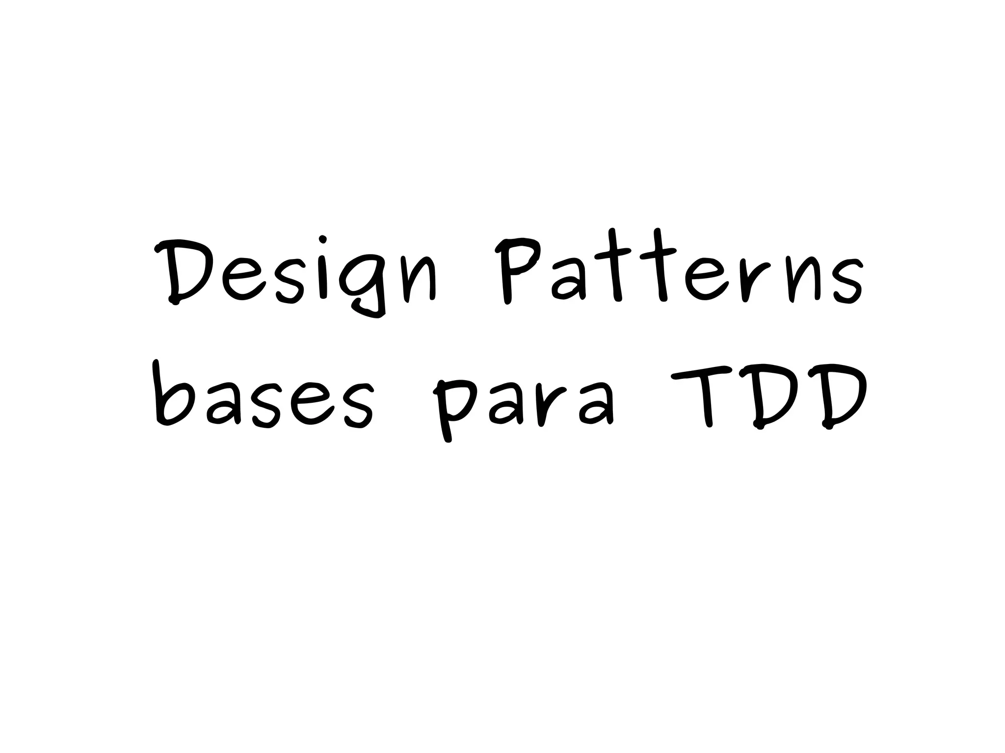 Design Patterns 
bases para TDD 
 