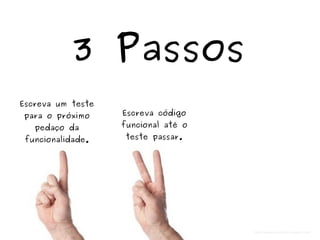 3 Passos 
Escreva um teste 
para o próximo 
pedaço da 
funcionalidade. 
Escreva código 
funcional até o 
teste passar. 
Refatore o código 
novo (e antigo) 
até ficar bem 
estruturado. 
http://www.pro-tools-expert.com 
 