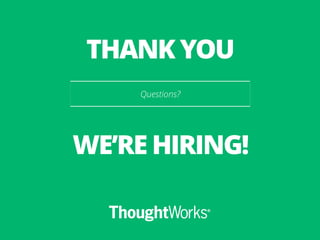 Questions?
THANK YOU
WE’RE HIRING!
 