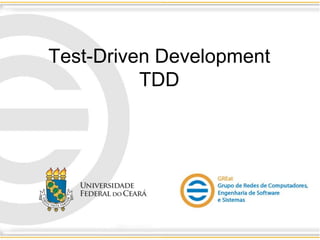 Test-Driven Development
TDD
 