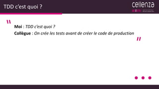 TDD c’est quoi ?
Moi : TDD c’est quoi ?
Collègue : On crée les tests avant de créer le code de production
″
‶
 