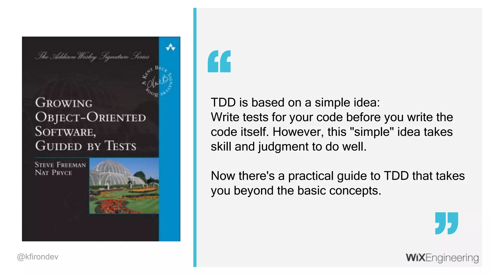@kfirondev@kfirondev TDD is based on a simple idea: Write tests for your code before you write the code itself. However, this "simple" idea takes skill and judgment to do well. Now there's a practical guide to TDD that takes you beyond the basic concepts. “ “ 