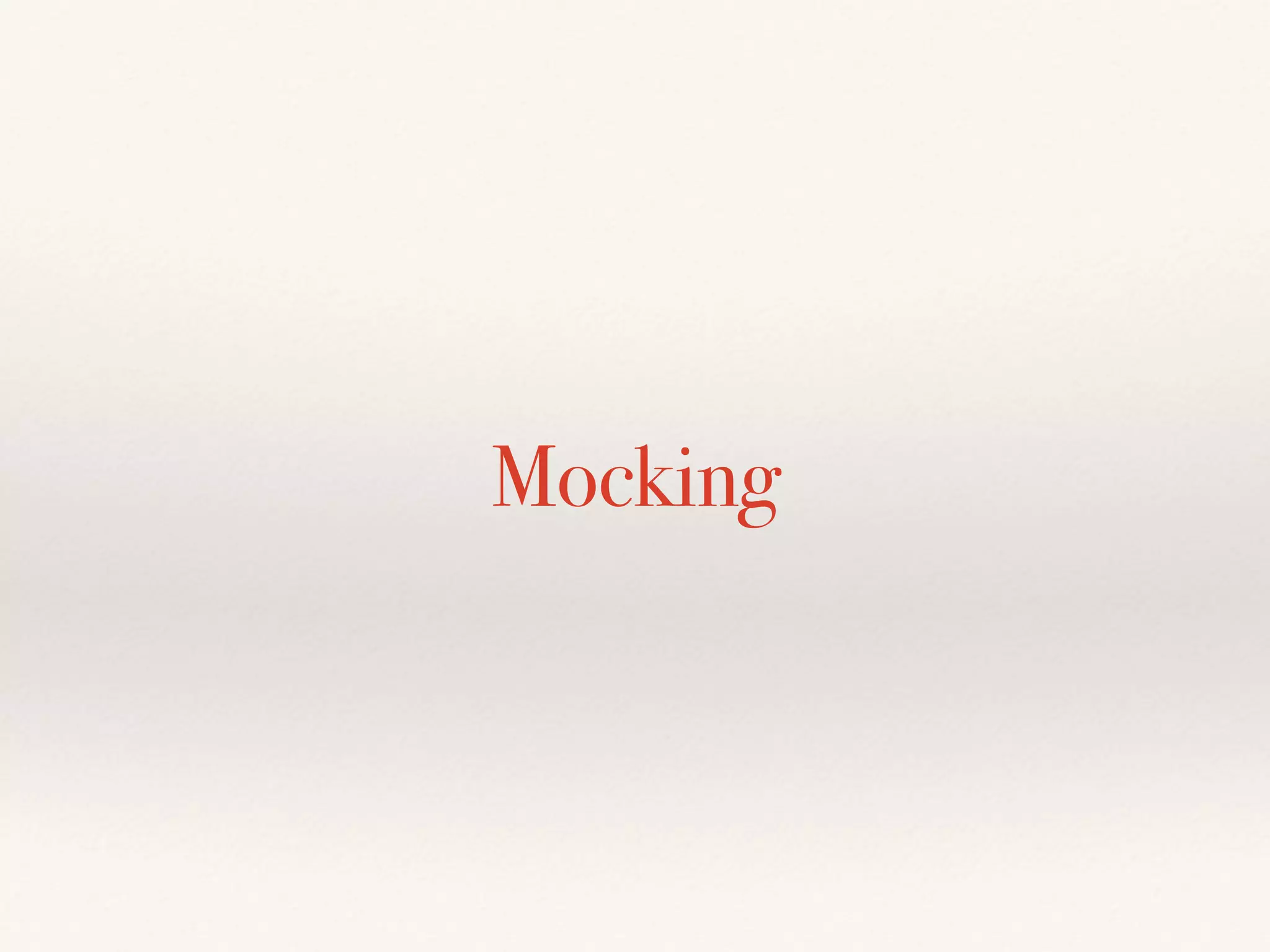 Mocking
 