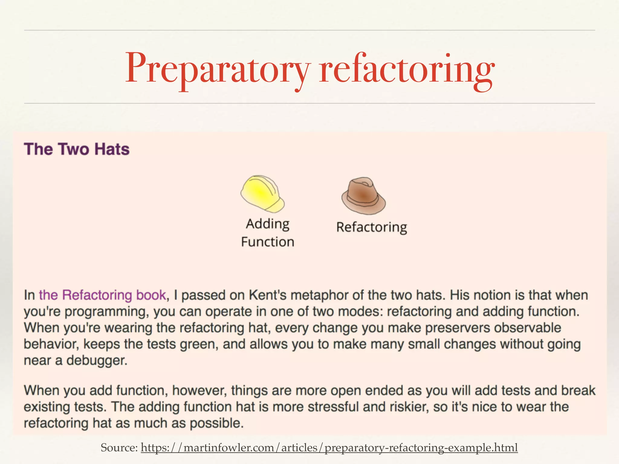Preparatory refactoring
Source: https://martinfowler.com/articles/preparatory-refactoring-example.html
 