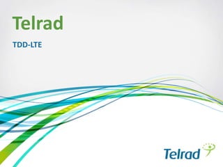 Telrad
TDD-LTE
 