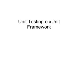 Unit Testing e xUnit Framework 