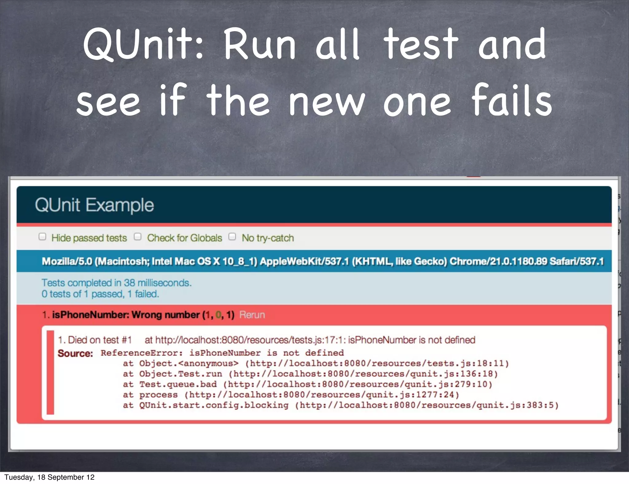 QUnit: Run all test and see if the new one fails Tuesday, 18 September 12 