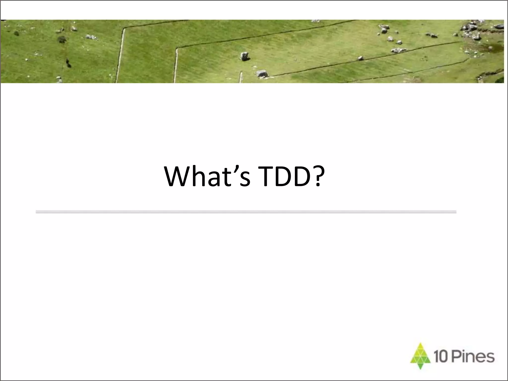 What’s TDD?
 