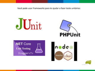 Você pode usar Frameworks para te ajudar a fazer teste unitários:
 