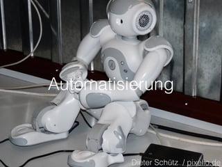 Automatisierung 
Dieter Schütz / pixelio.de 
 
