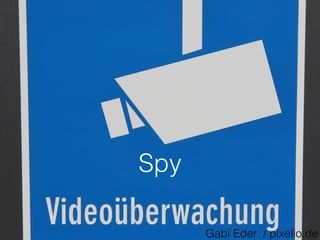 Spy 
Gabi Eder / pixelio.de 
 