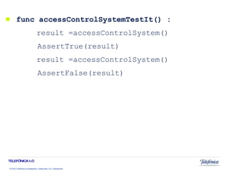   func accessControlSystemTestIt() :  result =accessControlSystem() AssertTrue(result) result =accessControlSystem() AssertFalse(result) 