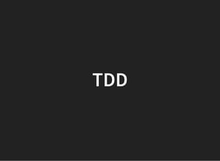 TDD
 