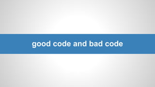 good code and bad code
 