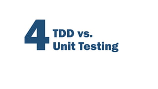 TDD vs.
Unit Testing
 