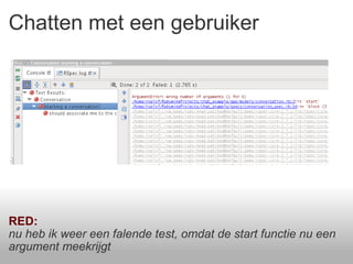 Chatten met een gebruiker RED: nu heb ik weer een falende test, omdat de start functie nu een argument meekrijgt 