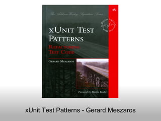 xUnit Test Patterns - Gerard Meszaros 