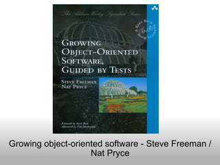 Growing object-oriented software - Steve Freeman / Nat Pryce 